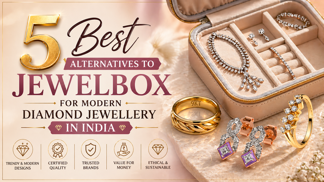 5 Best Alternatives to Jewelbox for Modern Diamond Jewellery in India
