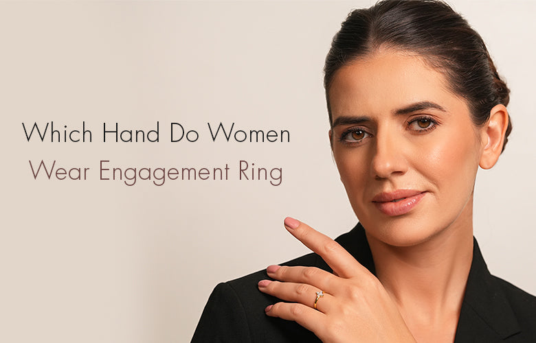Which Hand Should a Woman Wear an Engagement Ring On? A Complete Guide - Lucira Jewelry lab grown diamond jewellery